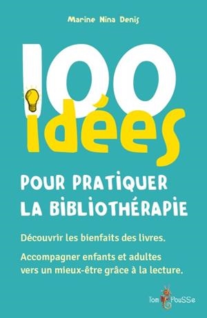 100 IDÉES POUR PRATIQUER LA BIBLIOTHÉRAPIE | 9782353452699 | DENIS MARINE NINA