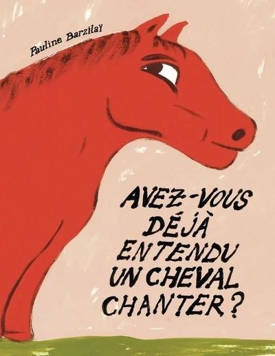 AVEZ-VOUS DÉJÀ ENTENDU UN CHEVAL CHANTER ? | 9782494591189 | PAULINE BARZILAÏ