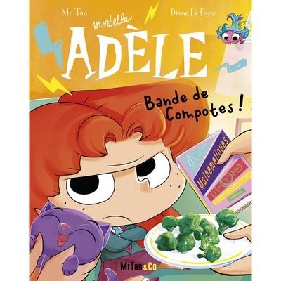 MORTELLE ADÈLE - TOME 22 - BANDE DE COMPOTES ! | 9782494678378 | MR. TAN / DIANE LE FEYER