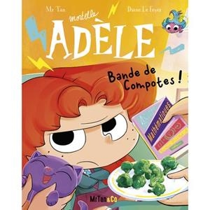 MORTELLE ADÈLE - TOME 22 - BANDE DE COMPOTES ! | 9782494678378 | MR. TAN / DIANE LE FEYER