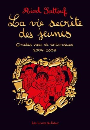 LA VIE SECRETE DES JEUNES - CHOSES VUES ET ENTENDUES 2004 - 2009 - TOME 01 | 9782487948044 | SATTOUF, RIAD