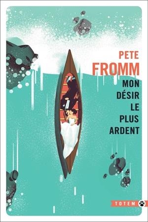 MON DÉSIR LE PLUS ARDENT | 9782351787120 | PETE FROMM