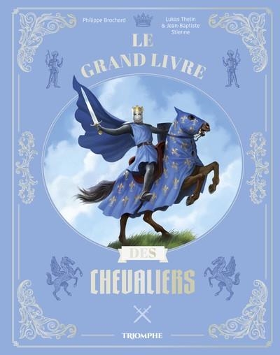 LE GRAND LIVRE DES CHEVALIERS | 9782383861249 | PHILIPPE BROCHARD / LUCAS THELIN