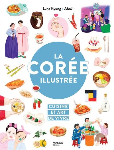 LA CORÉE ILLUSTRÉE - CUISINE ET ART DE VIVRE | 9782317038372 | LUNA KYUNG /  AHNJI