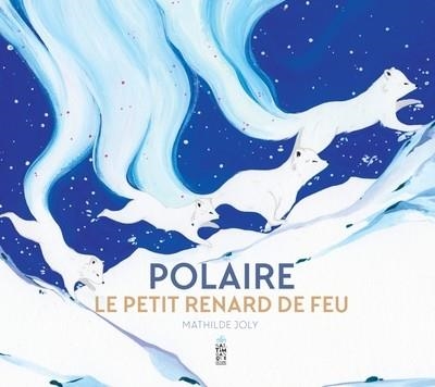 POLAIRE, LE PETIT RENARD DE FEU | 9782378013257 | JOLY, MATHILDE