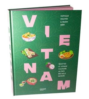 VIETNAM. RECETTES ET VOYAGE CULINAIRE AU PAYS DES MILLE SAVEURS | 9782317039553 | SIMON MÉRY / NATHALIE NGUYEN
