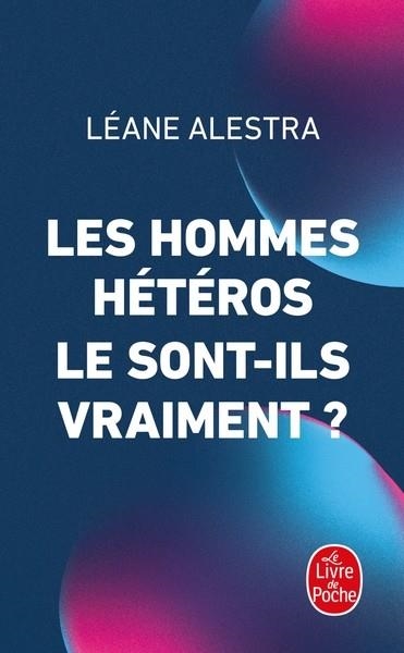 LES HOMMES HÉTÉROS LE SONT-ILS VRAIMENT ? | 9782253247845 | LÉANE ALESTRA