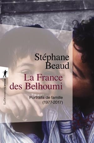 LA FRANCE DES BELHOUMI - PORTRAITS DE FAMILLE (1977-2017) | 9782348063985 | STÉPHANE BEAUD
