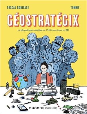 GÉOSTRATÉGIX - LA GÉOPOLITIQUE MONDIALE DE 1945 À NOS JOURS EN BD | 9782100882908 | PASCAL BONIFACE /  TOMMY