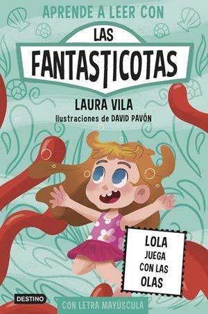 APRENDE A LEER CON LAS FANTASTICOTAS 13. LOLA JUEGA CON LAS OLAS | 9788408304128 | LAURA VILA