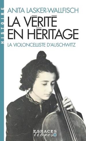 LA VÉRITÉ EN HÉRITAGE - LA VIOLONCELLISTE D'AUSCHWITZ | 9782226505811 | LASKER-WALLFISCH, ANITA