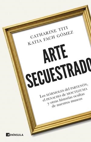 ARTE SECUESTRADO | 9788411004381 | TITI, CATHARINE/FACH GÓMEZ, KATIA
