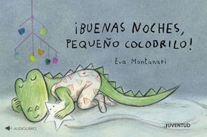 ¡BUENAS NOCHES, PEQUEÑO COCODRILO! | 9788426149510 | MONTANARI, EVA