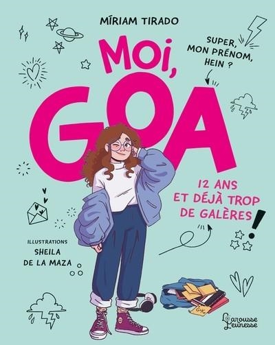 MOI, GOA, 12 ANS ET DÉJÀ TROP DE GALÈRES | 9782036061286 | MIRIAM TIRADO