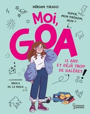 MOI, GOA, 12 ANS ET DÉJÀ TROP DE GALÈRES | 9782036061286 | MIRIAM TIRADO