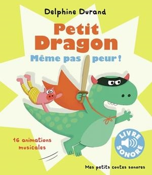 PETIT DRAGON, MÊME PAS PEUR ! | 9782075227445 | DURAND, DELPHINE