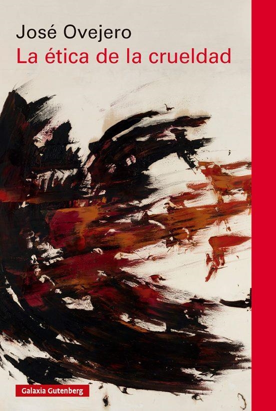 ÉTICA DE LA CRUELDAD, LA | 9788410317543 | OVEJERO, JOSÉS