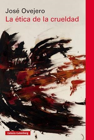ÉTICA DE LA CRUELDAD, LA | 9788410317543 | OVEJERO, JOSÉS