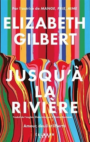 JUSQU'À LA RIVIÈRE | 9782702185261 | GILBERT, ELIZABETH