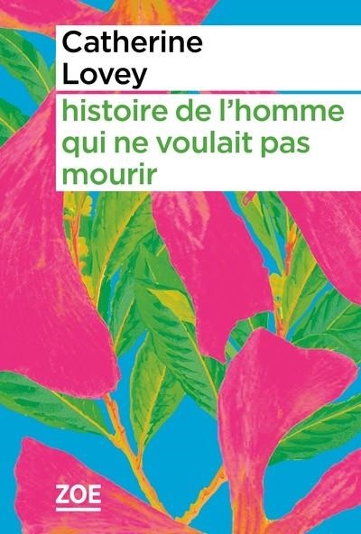 HISTOIRE DE L'HOMME QUI NE VOULAIT PAS MOURIR | 9782889073016 | CATHERINE LOVEY
