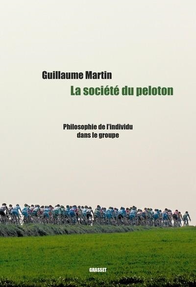 LA SOCIÉTÉ DU PELOTON | 9782246826880 | GUILLAUME MARTIN-GUYONNET