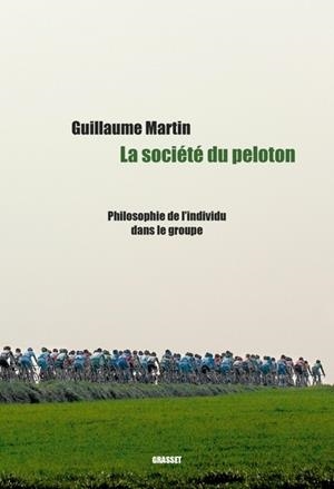 LA SOCIÉTÉ DU PELOTON | 9782246826880 | GUILLAUME MARTIN-GUYONNET