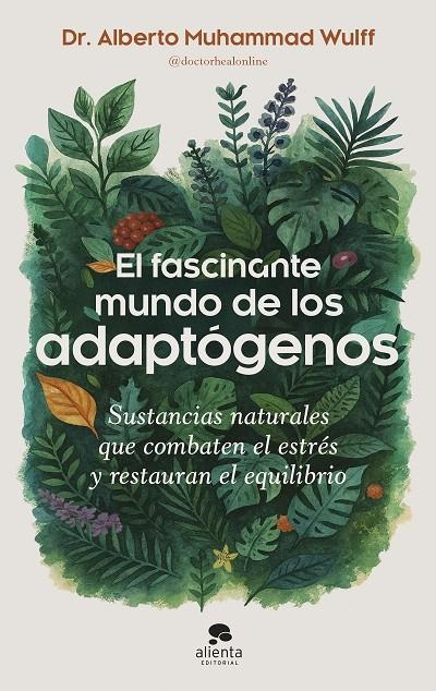 EL FASCINANTE MUNDO DE LOS ADAPTÓGENOS | 9788413444901 | MUHAMMAD WULFF, ALBERTO