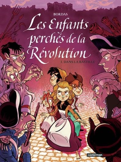 LES ENFANTS PERCHÉS DE LA RÉVOLUTION - TOME 3 - DANS LA BASTILLE | 9782203254909 | BORDAS, JEAN-SEBASTIEN