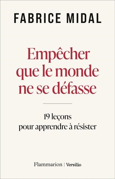 EMPÊCHER QUE LE MONDE NE SE DÉFASSE - 19 LEÇONS POUR APPRENDRE À RÉSISTER | 9782080473455 | MIDAL, FABRICE