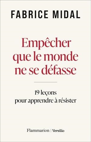 EMPÊCHER QUE LE MONDE NE SE DÉFASSE - 19 LEÇONS POUR APPRENDRE À RÉSISTER | 9782080473455 | MIDAL, FABRICE