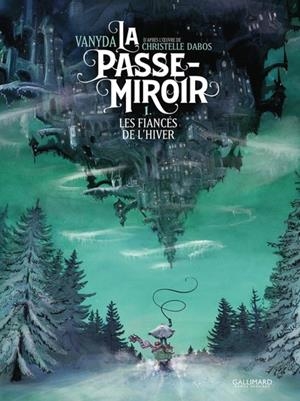 LA PASSE-MIROIR - LES FIANCÉS DE L'HIVER | 9782075163743 | CHRISTELLE DABOS /  VANYDA