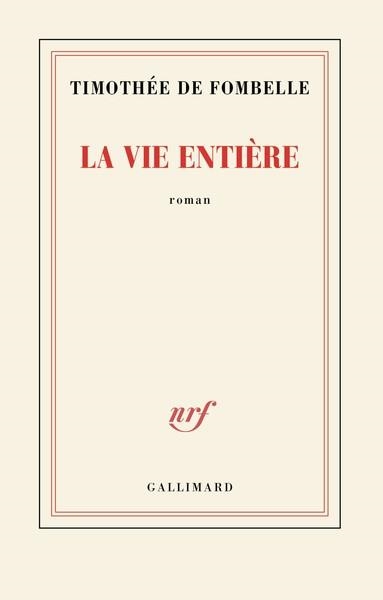 LA VIE ENTIÈRE | 9782073132543 | TIMOTHÉE DE FOMBELLE