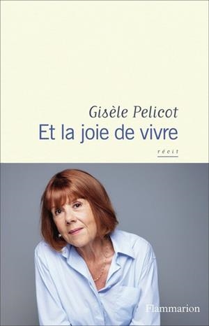 ET LA JOIE DE VIVRE ( ARRIVE LE 19 FÉVRIER ) | 9782080497260 | GISÈLE PELICOT