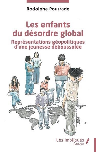 LES ENFANTS DU DÉSORDRE GLOBAL | 9791042809591 | RODOLPHE POURRADE