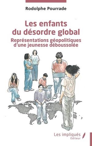 LES ENFANTS DU DÉSORDRE GLOBAL | 9791042809591 | RODOLPHE POURRADE