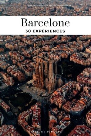BARCELONE - 30 EXPÉRIENCES | 9782361956400 | VINCENT MOUSTACHE (AUTEUR), FANY PECHIODAT (AUTEUR)