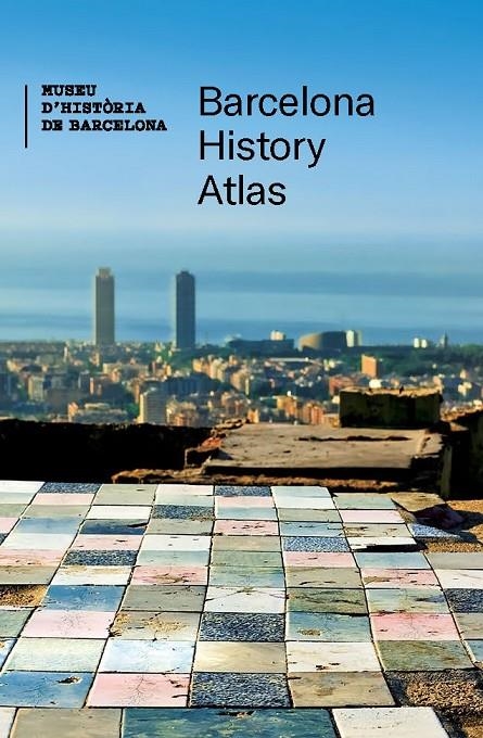 BARCELONA HISTORY ATLAS | 9788491566175 | VARIOS AUTORES