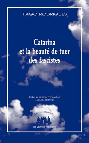 CATARINA ET LA BEAUTÉ DE TUER DES FASCISTES - ÉDITION REVUE ET MODIFIÉE | 9782846818087 | RODRIGUES, TIAGO