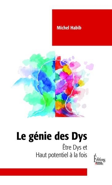 LE GÉNIE DES DYS - ÊTRE DYS ET HAUT POTENTIEL À LA FOIS | 9782361069568 | MICHEL HABIB