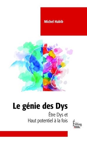 LE GÉNIE DES DYS - ÊTRE DYS ET HAUT POTENTIEL À LA FOIS | 9782361069568 | MICHEL HABIB