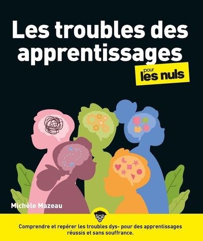 LES TROUBLES DES APPRENTISSAGES POUR LES NULS | 9782412101261 | MICHÈLE MAZEAU