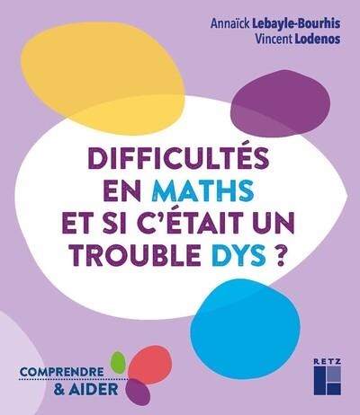 DIFFICULTÉS EN MATHS - ET SI C'ÉTAIT UN TROUBLE DYS ? | 9782725637792 | VINCENT LODENOS