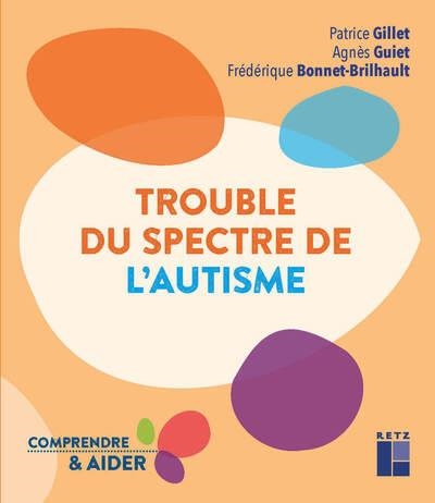 TROUBLE DU SPECTRE DE L'AUTISME | 9782725637754 | PATRICE GILLET