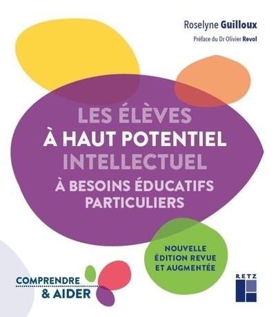 LES ÉLÈVES À HAUT POTENTIEL INTELLECTUEL À BESOINS PARTICULIERS | 9782725647449 | ROSELYNE GUILLOUX