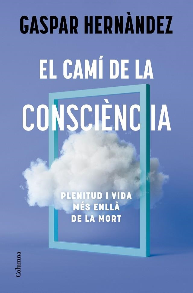 EL CAMÍ DE LA CONSCIÈNCIA | 9788466434836 | HERNÀNDEZ, GASPAR
