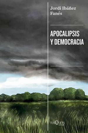 APOCALIPSIS Y DEMOCRACIA | 9788411077545 | IBÁÑEZ FANÉS, JORDI