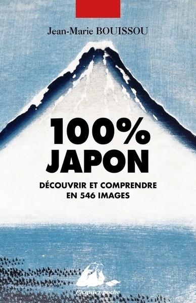 100% JAPON - DÉCOUVRIR ET COMPRENDRE EN 546 IMAGES | 9782809716917 | BOUISSOU, JEAN-MARIE