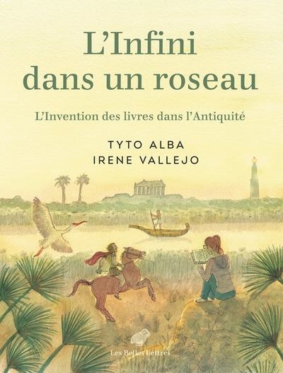 L'INFINI DANS UN ROSEAU . L’INVENTION DES LIVRES DANS L’ANTIQUITÉ- BD | 9782251457383 | IRENE VALLEJO / TYTO ALBA