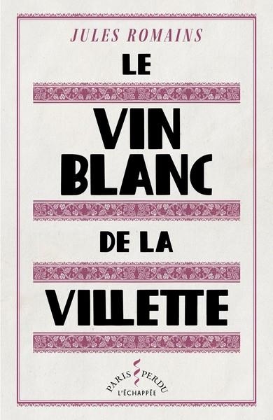 LE VIN BLANC DE LA VILLETTE | 9782373091250 | ROMAINS, JULES