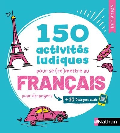 150 ACTIVITÉS LUDIQUES POUR SE (RE)METTRE AU FRANÇAIS POUR ÉTRANGERS | 9782095064938 | CLAUDE RENUCCI